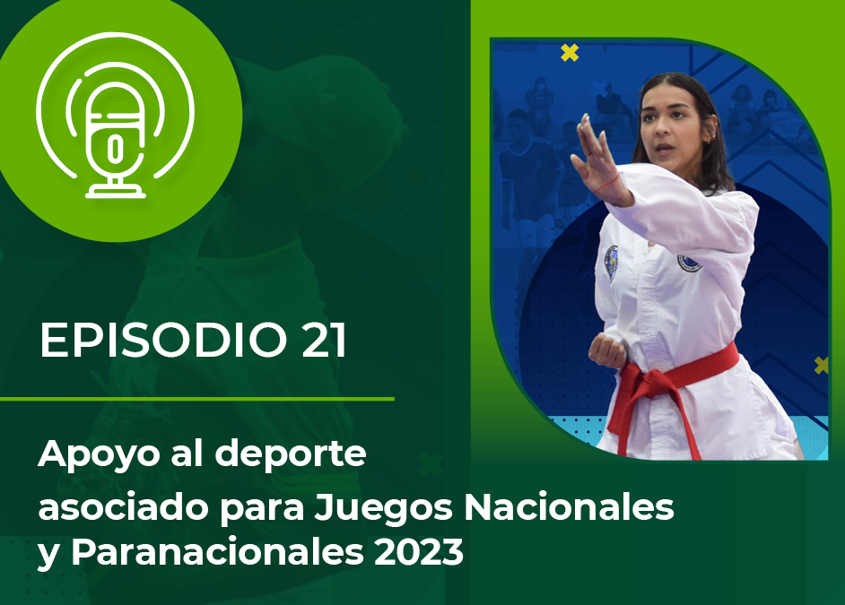 31.05.23 podcast Apoyo al deporte asociado para juegos nacionales y paranacionales 2023.